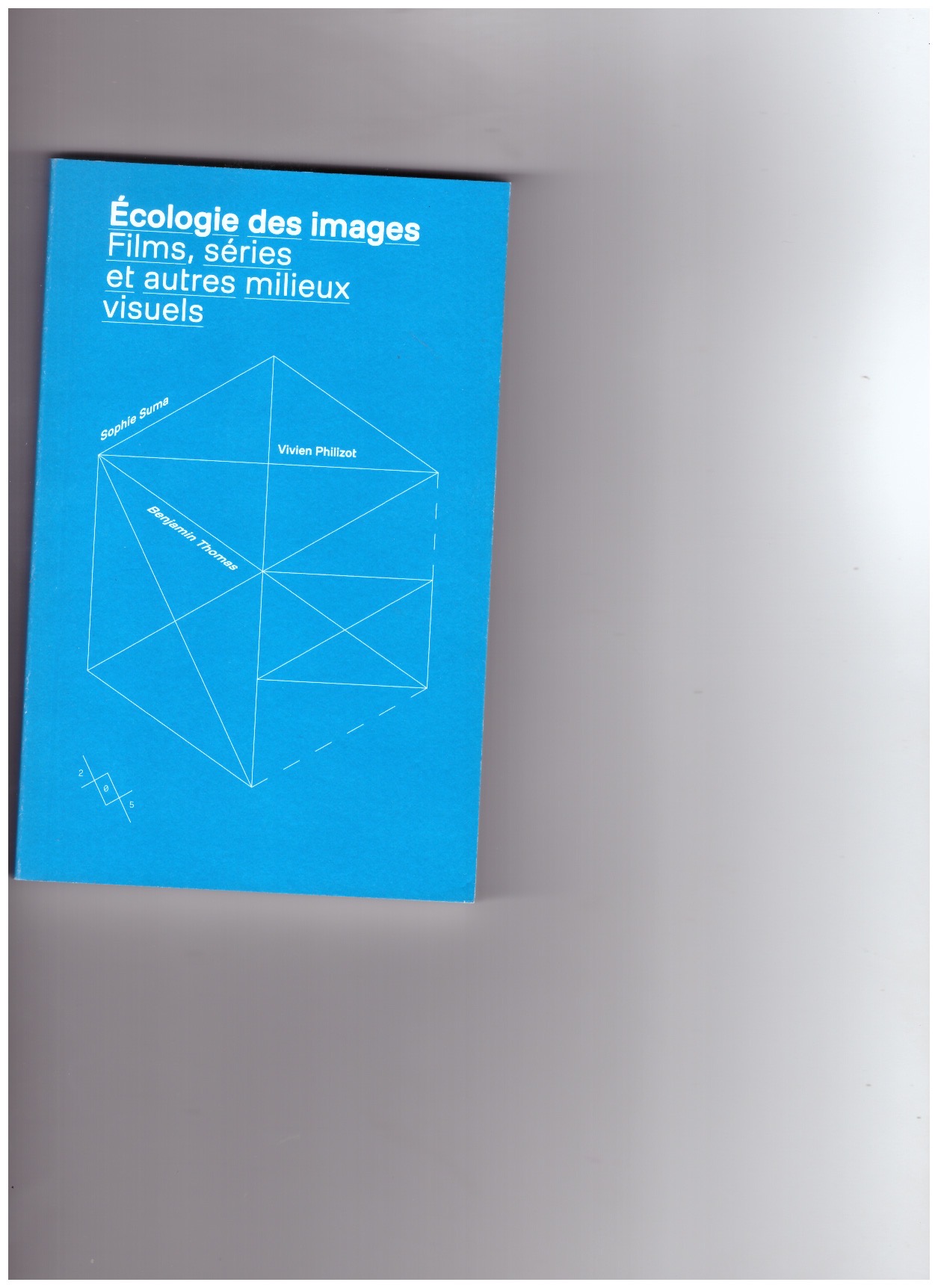 SUMA, Sophie; PHILIZOT, Vivien; THOMAS, Benjamin - Écologie des images. Films, séries et autres milieux visuels